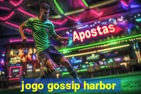 jogo gossip harbor